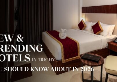 New & Trending Hotels in Trichy