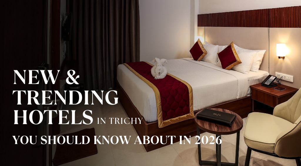 New & Trending Hotels in Trichy