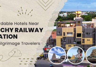 Affordable Hotels Near Trichy Railway Station for Pilgrims